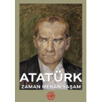 Atatürk - Zaman Mekan Yaşam (Ciltli) - Kolektif