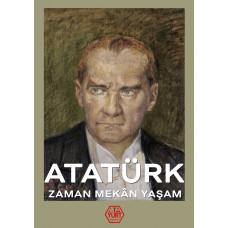 Atatürk - Zaman Mekan Yaşam (Ciltli) - Kolektif