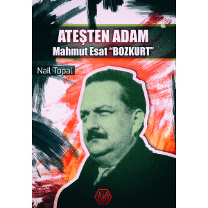 Ateşten Adam Mahmut Esat Bozkurt - Nail Topal