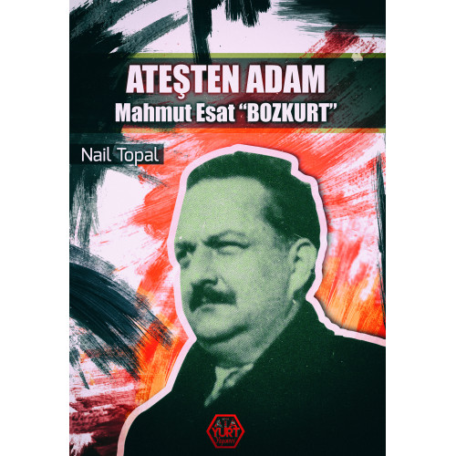 Ateşten Adam Mahmut Esat Bozkurt - Nail Topal