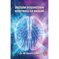 Değişim Düşüncenin Kontrolü İle Başlar - Ali Nazmi Çora