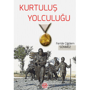 Kurtuluş Yolculuğu - Feride Çiğdem Sönmez