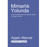 Mimarlık Yolunda - Prof. Dr. Ayşen Akpınar