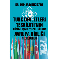 Türk Devletleri Teşkilatı'nın Bütünleşme Yolculuğunda Avrupa Birliği Tecrübeleri - Dr. Mehsa Mehdizade