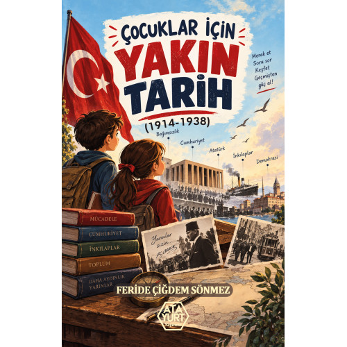 Çocuklar İçin Yakın Tarih - Feride Çiğdem Sönmez Çocuklar İçin Yakın Tarih - Feride Çiğdem Sönmez