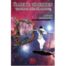 Ölmeye Giderken (Rahman Aynaya Baktı) - Ayşe Işık Pehlivanoğlu